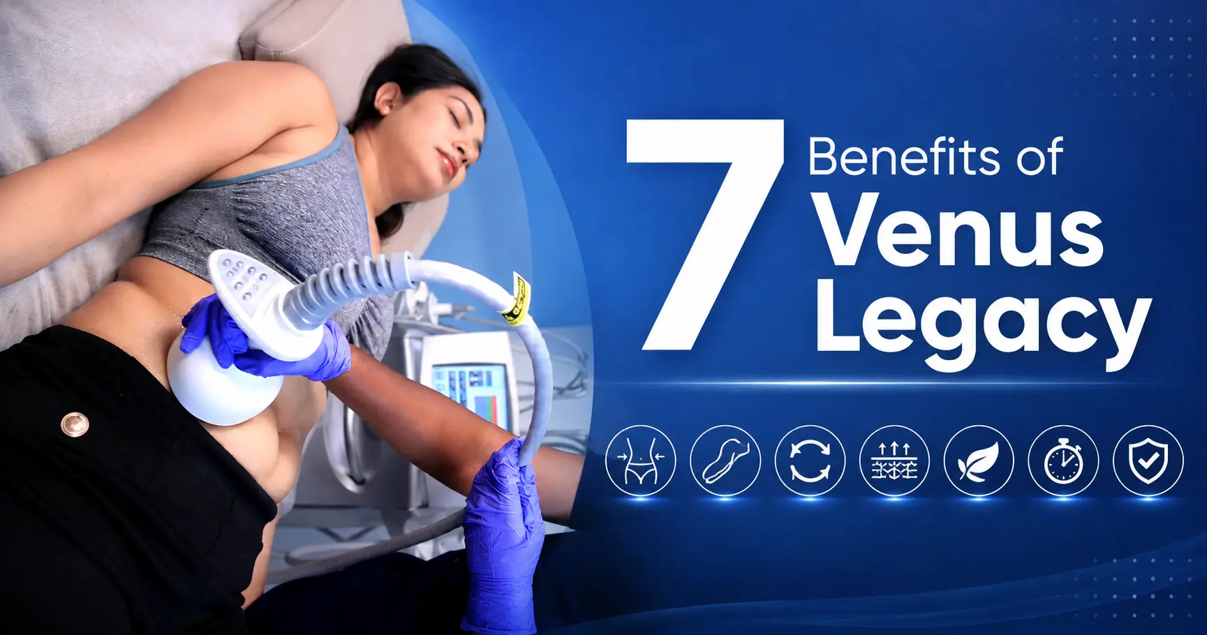 7 Benefits of Venus Legacy Treatments